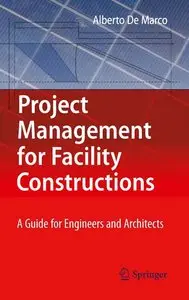 Project Management for Facility Constructions: A Guide for Engineers and Architects (Repost)