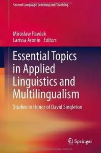 Essential Topics in Applied Linguistics and Multilingualism: Studies in Honor of David Singleton [Repost]