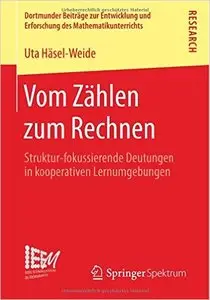 Vom Zählen zum Rechnen: Struktur-fokussierende Deutungen in kooperativen Lernumgebungen