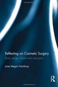 Reflecting on Cosmetic Surgery: Body image, Shame and Narcissism (Repost)