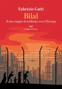 Fabrizio Gatti - Bilal. Il mio viaggio da infiltrato verso l'Europa