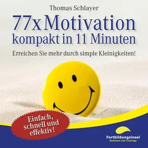 «77 x Motivation - kompakt in 11 Minuten» by Thomas Schlayer