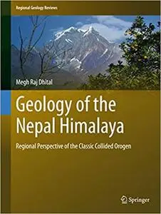 Geology of the Nepal Himalaya: Regional Perspective of the Classic Collided Orogen (Repost)