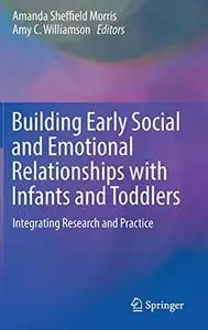 Building Early Social and Emotional Relationships with Infants and Toddlers: Integrating Research and Practice (Repost)