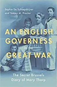 An English Governess in the Great War: The Secret Brussels Diary of Mary Thorp (Repost)