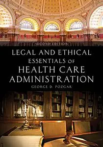 Legal and Ethical Essentials of Health Care Administration