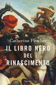 Catherine Fletcher - Il libro nero del Rinascimento
