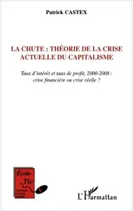 Patrick Castex, "La chute: théorie de la crise actuelle du capitalisme" (repost)