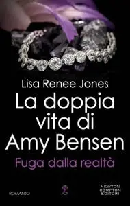 Lisa Renee Jones - La doppia vita di Amy Bensen 01. Fuga dalla realtà