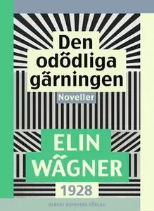 «Den odödliga gärningen : Noveller» by Elin Wägner