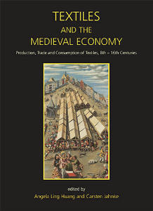 Textiles and the Medieval Economy : Production, Trade, and Consumption of Textiles, 8th–16th Centuries