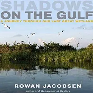 Shadows on the Gulf: A Journey Through Our Last Great Wetland [Audiobook]