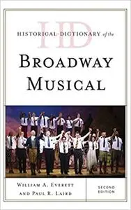 Historical Dictionary of the Broadway Musical