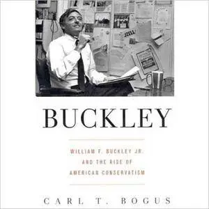 Buckley: William F. Buckley Jr. and the Rise of American Conservatism [Audiobook]