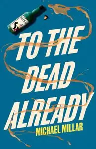 Michael Millar, "To the Dead Already"