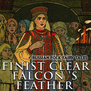 «Finist Clear Falcon 's feather» by Russian Folk Fairy Tales