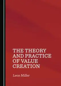 The Theory and Practice of Value Creation