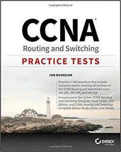 CCNA Routing and Switching Practice Tests: Exam 100-105, Exam 200-105, and Exam 200-125