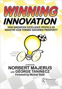Winning Innovation: How Innovation Excellence Propels an Industry Icon Toward Sustained Prosperity