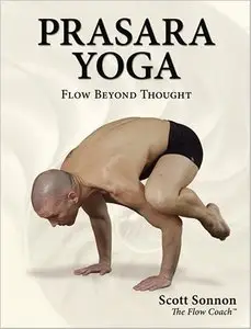 Prasara Yoga: Flow Beyond Thought by Scott Sonnon
