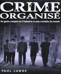 Paul Lunde, "Crime organisé : Un guide complet de l'industrie la plus rentable du monde"