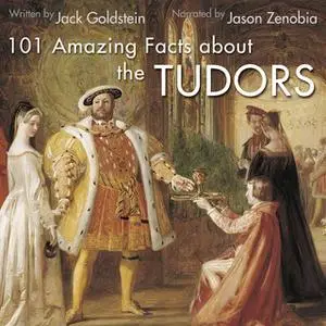 «101 Amazing Facts about the Tudors» by Jack Goldstein