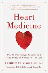 Heart Medicine: How to Stop Painful Patterns and Find Peace and Freedom--at Last