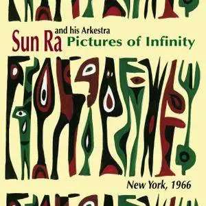 Sun Ra & His Arkestra - Pictures of Infinity (2017)