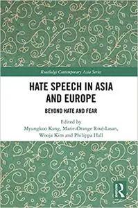 Hate Speech in Asia and Europe: Beyond Hate and Fear