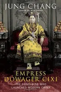 Empress Dowager Cixi : the concubine who launched modern China