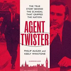 Agent Twister: The True Story Behind the Scandal That Gripped the Nation [Audiobook]