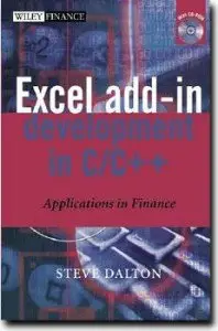 Excel Add-in Development in C/C++: Applications in Finance by Steve Dalton