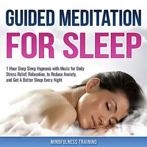 «Guided Meditation for Sleep: 1 Hour Deep Sleep Hypnosis with Music for Daily Stress Relief, Relaxation, to Reduce Anxie