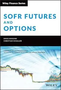 SOFR Futures and Options: A Practitioner's Guide (Wiley Finance)