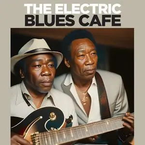 VA - The Electric Blues Cafe (2023) [Official Digital Download]