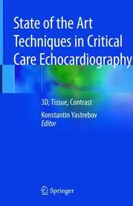 State of the Art Techniques in Critical Care Echocardiography: 3D, Tissue, Contrast