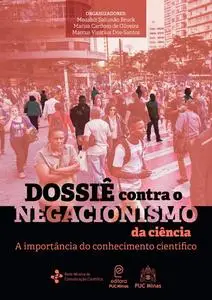 «Dossiê contra o negacionismo da ciência» by Mozahir Salomão Bruck