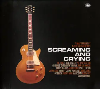 VA - Screaming and Crying: 75 Masterpieces By 35 Blues Guitar Heroes (2012) 3CD Box Set