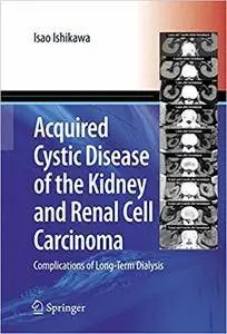 Acquired Cystic Disease of the Kidney and Renal Cell Carcinoma: Complication of Long-Term Dialysis (Repost)