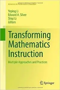 Transforming Mathematics Instruction: Multiple Approaches and Practices