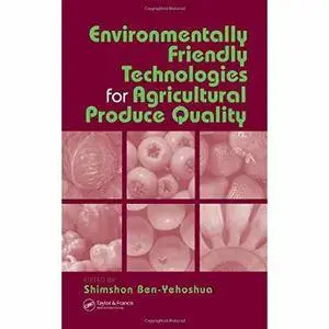 Environmentally Friendly Technologies for Agricultural Produce Quality