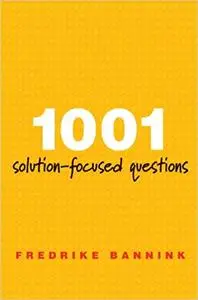 1001 Solution-Focused Questions: Handbook for Solution-Focused Interviewing (Repost)