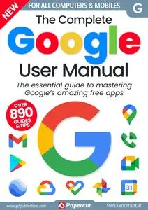 The Complete Google User Manual - Issue 3 - July 2023