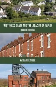 Whiteness, Class and the Legacies of Empire: On Home Ground