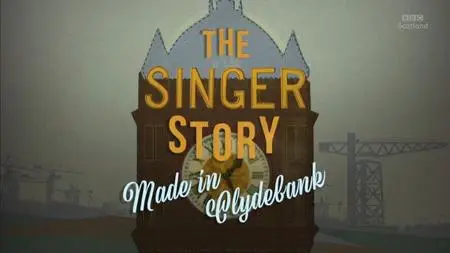 BBC - The Singer Story: Made in Clydebank (2019)