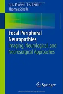Focal Peripheral Neuropathies: Imaging, Neurological, and Neurosurgical Approaches