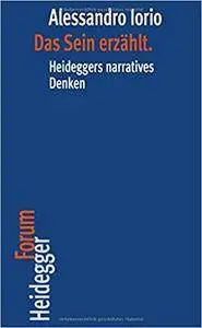 Das Sein erzählt: Heideggers narratives Denken