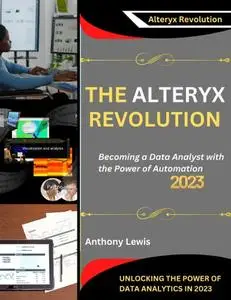 The Alteryx Revolution: Unlocking the Power of Data Analytics in 2023