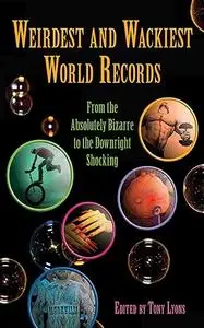 Weirdest and Wackiest World Records: From the Absolutely Bizarre to the Downright Shocking (Zen of Zombie Series)