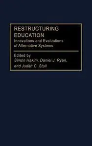 Restructuring Education: Innovations and Evaluations of Alternative Systems (Privatizing Government: An Interdisciplinary Serie